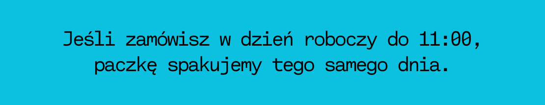 Jeśli zamówisz w dzień roboczy do 11:00, paczkę spakujemy tego samego dnia.